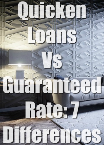 Quicken Loans Vs Guaranteed Rate: 7 Differences (Easy)