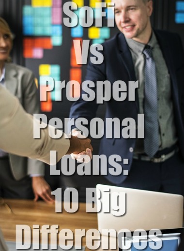 SoFi Vs Prosper Personal Loans: 10 Big Differences (Easy) 