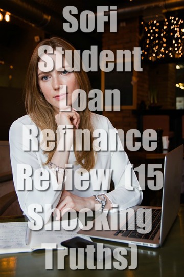  SoFi Student Loan Refinance Review (15 Shocking Truths)