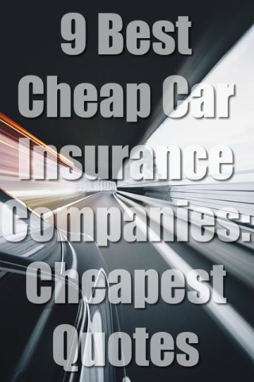 9 Best Cheap Car Insurance Companies (Cheapest Quotes 2019)
