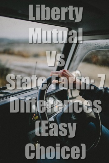 Liberty Mutual Vs State Farm: 7 Differences (Easy Choice)