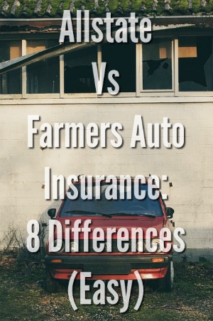 Allstate Vs Farmers Auto Insurance: 8 Differences (Easy)