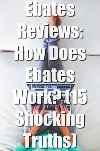 Ebates Reviews: How Does Ebates Work? (15 Shocking Truths)