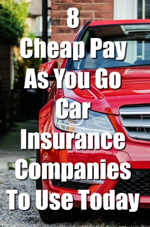 8 Cheap Pay As You Go Car Insurance Companies To Use Today