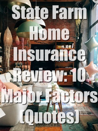 State Farm Home Insurance Review: 10 Major Factors (Quotes)