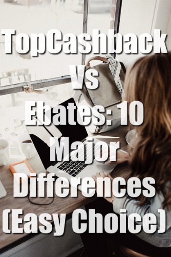 TopCashback Vs Ebates: 10 Major Differences (Easy Choice)